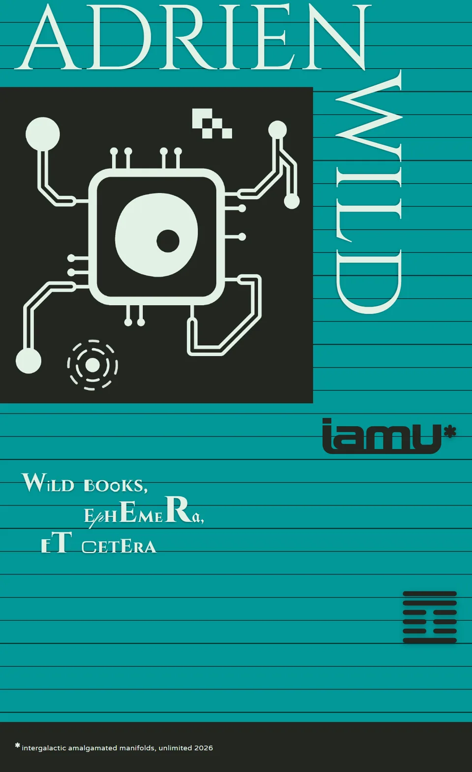 The first design: a teal ruled field, ADRIEN set across the top and WILD down the right, a chip drawn in pale lines on a black square, the iamu mark, and a chance-typeset menu with the hexagram that cast it.